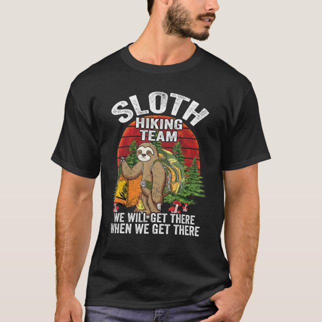 Sloth Hiking Team We Will Get There When We Get Th T-Shirt (Front)