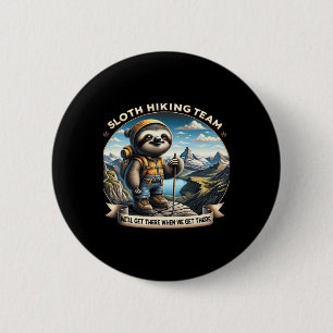 Sloth Hiking Team We'll Get There When We Get Ther 6 Cm Round Badge