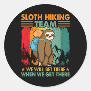 Sloth Hiking Team We'll Get There When We Get Ther Classic Round Sticker