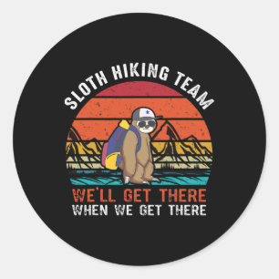 Sloth Hiking Team We'll Get There When We Get Ther Classic Round Sticker