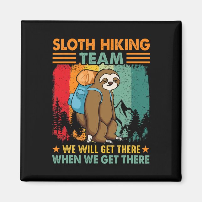 Sloth Hiking Team We'll Get There When We Get Ther Magnet (Front)