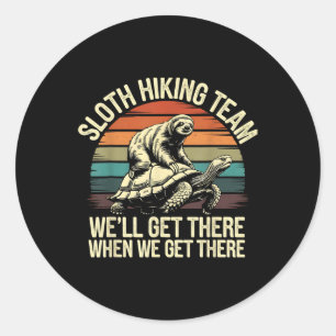 Sloth Hiking Team Well There When We There Funny Classic Round Sticker