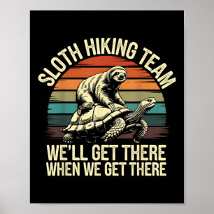 Sloth Hiking Team Well There When We There Funny  Poster