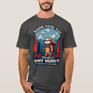 Sloth Hikingeam Why Hurry friend T-Shirt