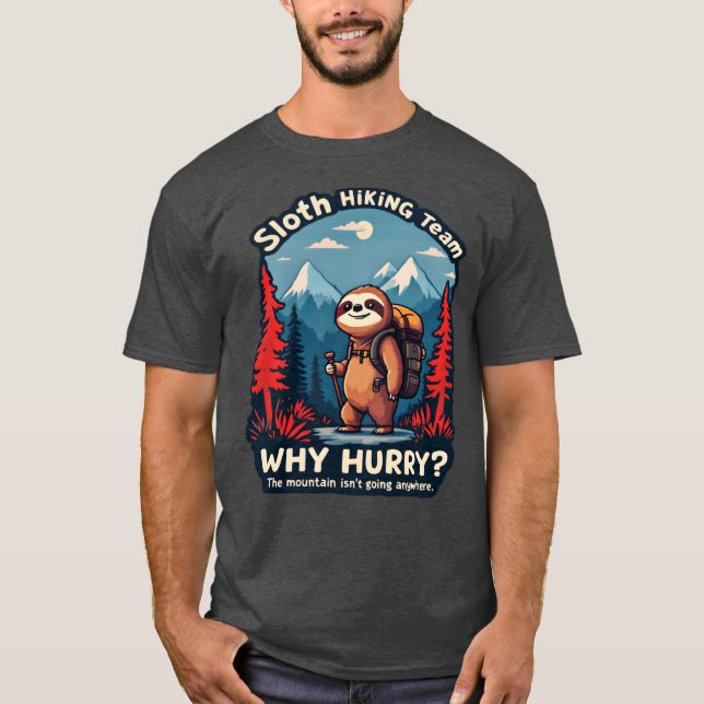 Sloth Hikingeam Why Hurry friend T-Shirt (Front)