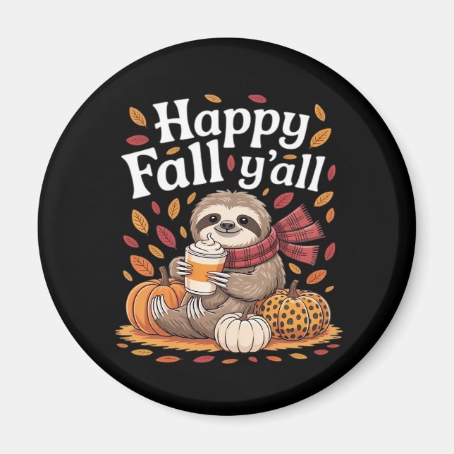 Sloth holding pumpkin spice happy Fall Yall autumn Magnet (Front)