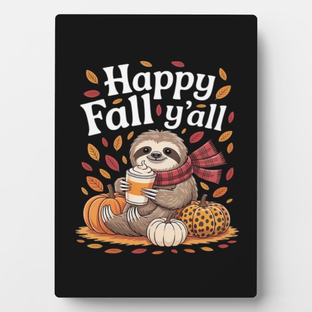 Sloth holding pumpkin spice happy Fall Yall autumn Plaque (Front)