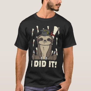 Sloth I Did It Cute Senior Graduation Men Women Hi T-Shirt