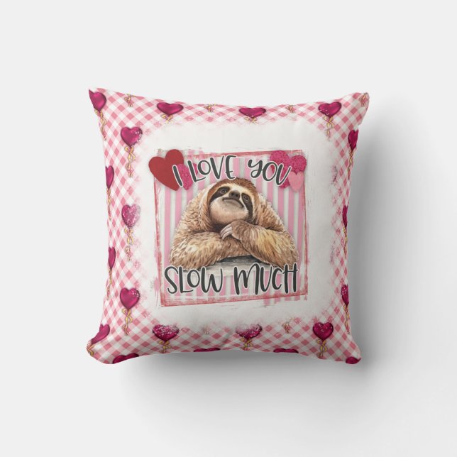 Sloth I love you Slow Much Home Decor Throw pillow (Front)
