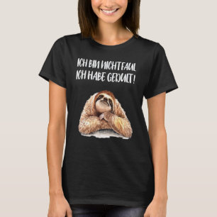Sloth I M Not Faul Ich Habe Geduld T-Shirt