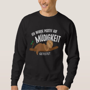 Sloth I Was Tested Positive For Fatigue Sweatshirt