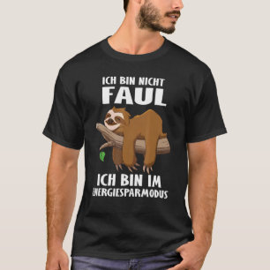 Sloth Ich Bin Nicht Faul Ich Bin Im Energiesparmod T-Shirt