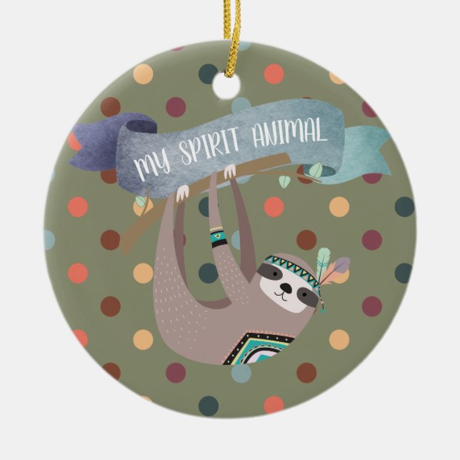 SLOTH is my Spirit Animal - Fun Gift- Customisable Ceramic Ornament (Front)