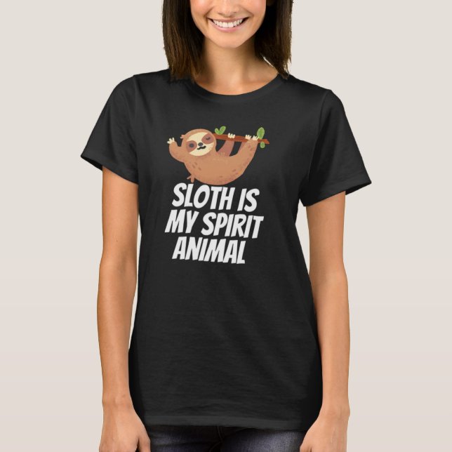 Sloth Is My Spirit Animal T-Shirt (Front)