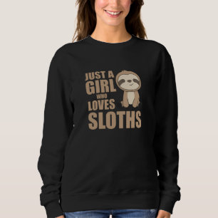 Sloth - Just A Girl Who Loves Sloths Sweatshirt