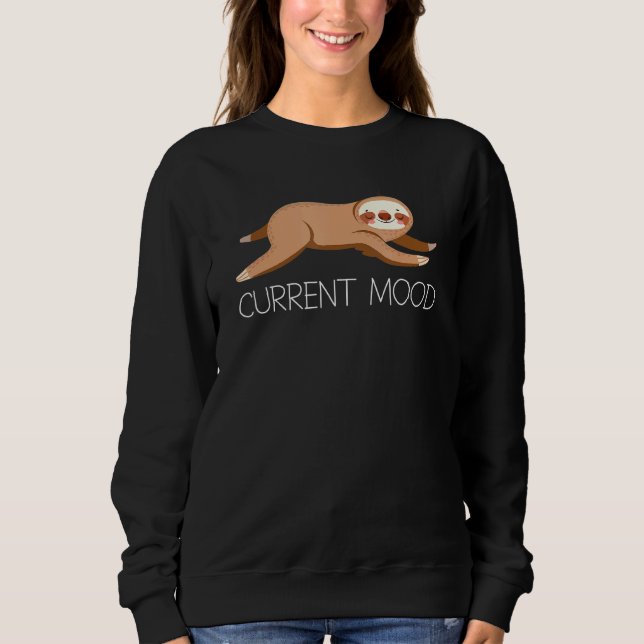 Sloth Lazy Animal Sleepy Person Current Mood Humou Sweatshirt (Front)