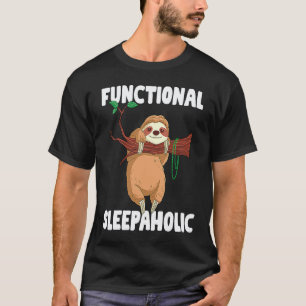 Sloth Lazy Hanging Sloth Functional Sleepaholic T-Shirt