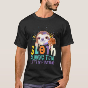 Sloth Let S Nap Instead Running Team T-Shirt