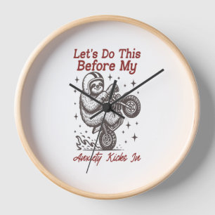 Sloth Let's Do This Before My Anxiety Kicks In Clock