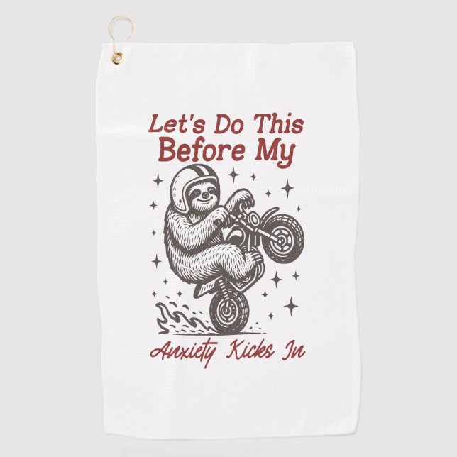 Sloth Let's Do This Before My Anxiety Kicks In Golf Towel (Front)