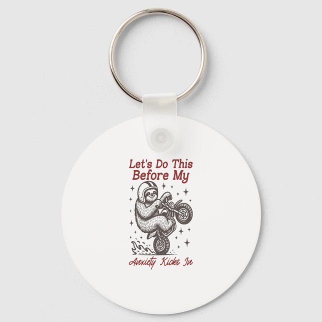 Sloth Let's Do This Before My Anxiety Kicks In Key Ring (Front)