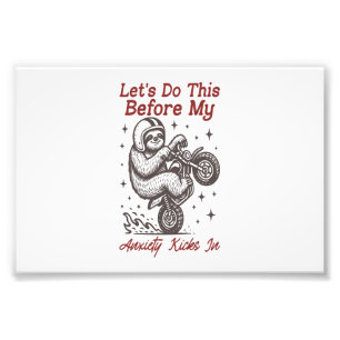 Sloth Let's Do This Before My Anxiety Kicks In Photo Print