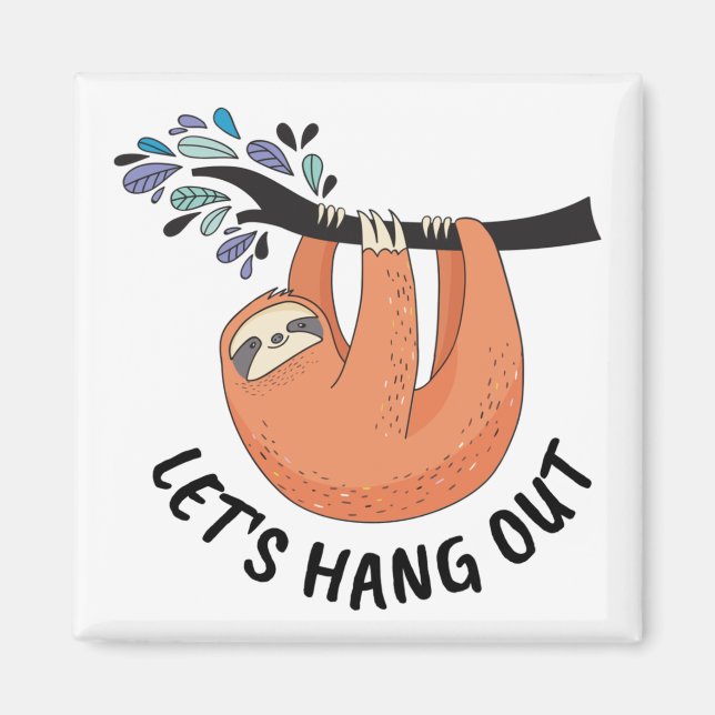 Sloth Let's hang out Magnet (Front)