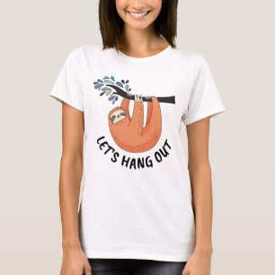 Sloth Let's hang out T-Shirt