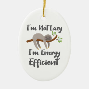 Sloth Life Sloth Lovers Not Lazy Energy Efficient Ceramic Ornament