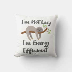 Sloth Life Sloth Lovers Not Lazy Energy Efficient Cushion