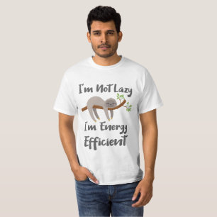 Sloth Life Sloth Lovers Not Lazy Energy Efficient T-Shirt