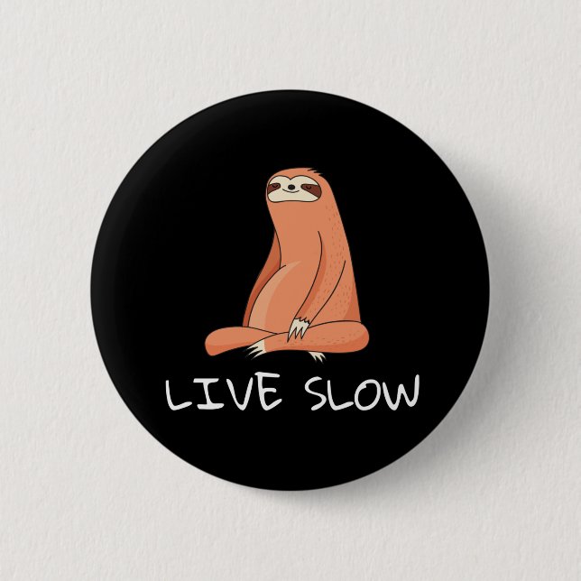 Sloth Live Slow 6 Cm Round Badge (Front)
