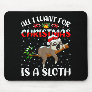 Sloth Lover Xmas Gift All I Want For Christmas Is Mouse Pad