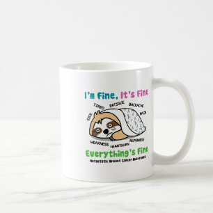 Sloth Metastatic Breast Cancer Awareness I'm Fine Coffee Mug