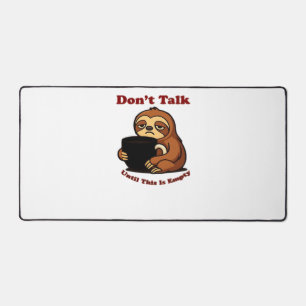 Sloth Mode Don�t Talk Until This Coffee�s Gone! Ov Desk Mat