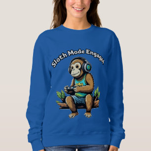 Sloth Mode Engadged Lazy Funny Chill Vibes Sweatshirt