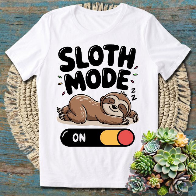 Sloth Mode ON – Funny Sloth Quote T-Shirt (Creator Uploaded)