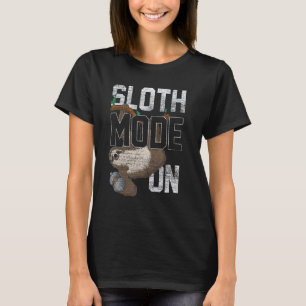 Sloth Mode On Gift Idea Sloth T-Shirt