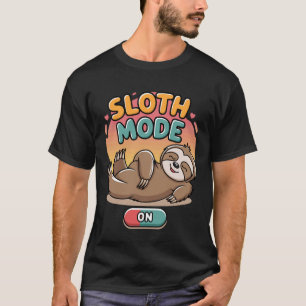 Sloth Mode On Lazy Animal Lover Funny Gift Men Wom T-Shirt