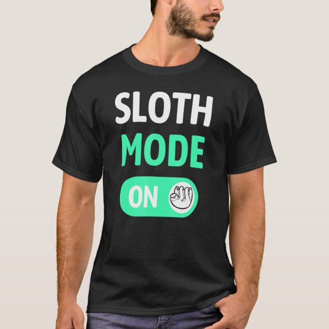 Sloth Mode On - Sloth Lazy Chilled T-Shirt (Front)