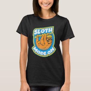 Sloth Mode On - Sloth T-Shirt