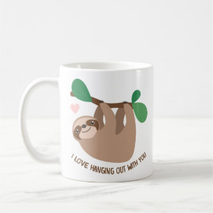 Sloth Mug- I Love Hanging Out with You Coffee Mug