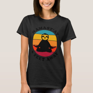 Sloth Namastay 6 Feet Away T-Shirt