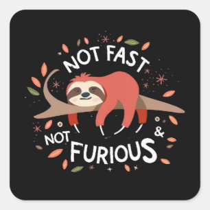 Sloth - Not Fast Not Furious Square Sticker