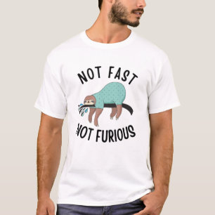 Sloth Not Fast Not Furious T-Shirt