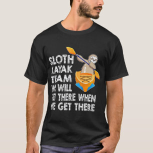Sloth Paddling Kayak Team We Will Get There Funny T-Shirt