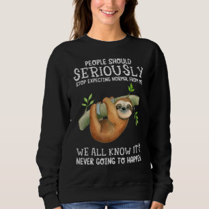 Sloth People Should Seriously Stop Expecting Norma Sweatshirt