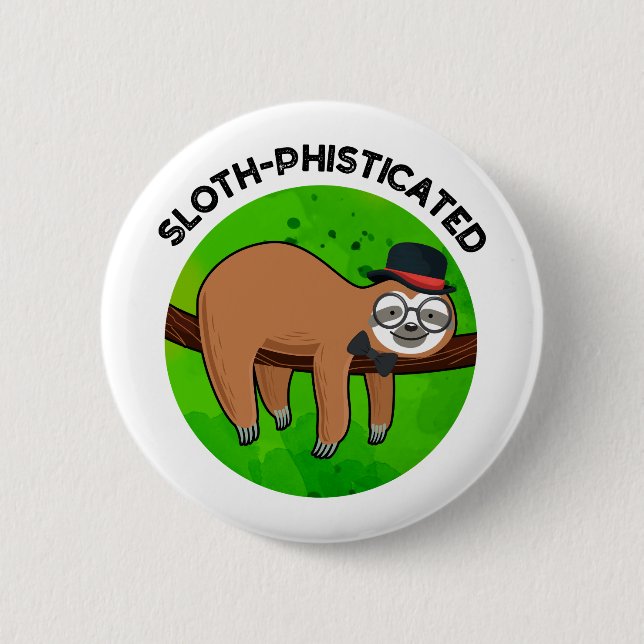 Sloth-phisticated Funny Animal Slot Pun   6 Cm Round Badge (Front)