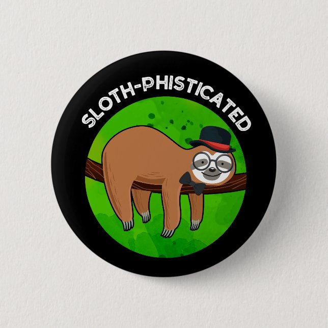 Sloth-phisticated Funny Animal Slot Pun   6 Cm Round Badge (Front)