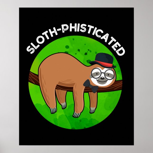Sloth-phisticated Funny Animal Slot Pun   Poster (Front)